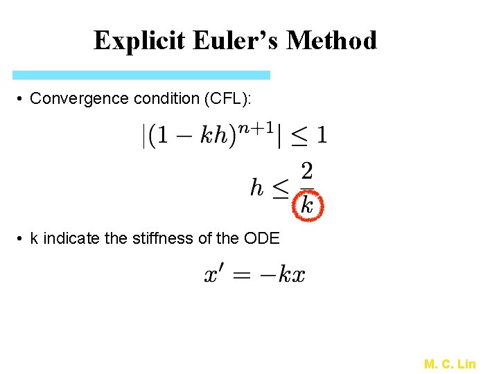 Explicit Euler’s Method • Convergence condition (CFL): • k indicate the stiffness of the