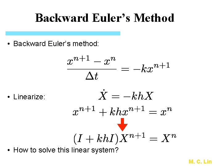 Backward Euler’s Method • Backward Euler’s method: • Linearize: • How to solve this