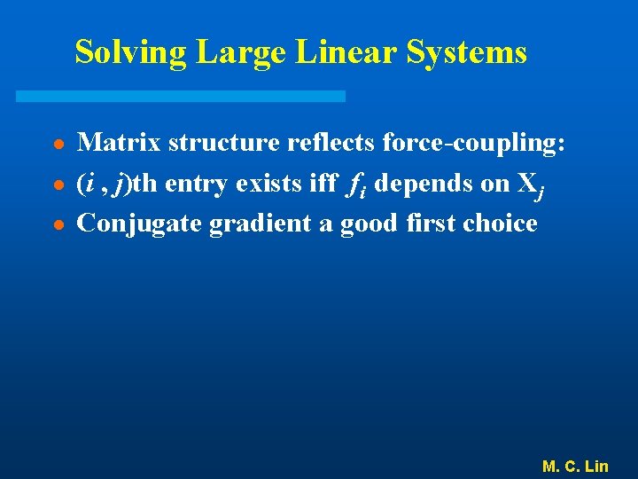 Solving Large Linear Systems Matrix structure reflects force-coupling: ● (i , j)th entry exists