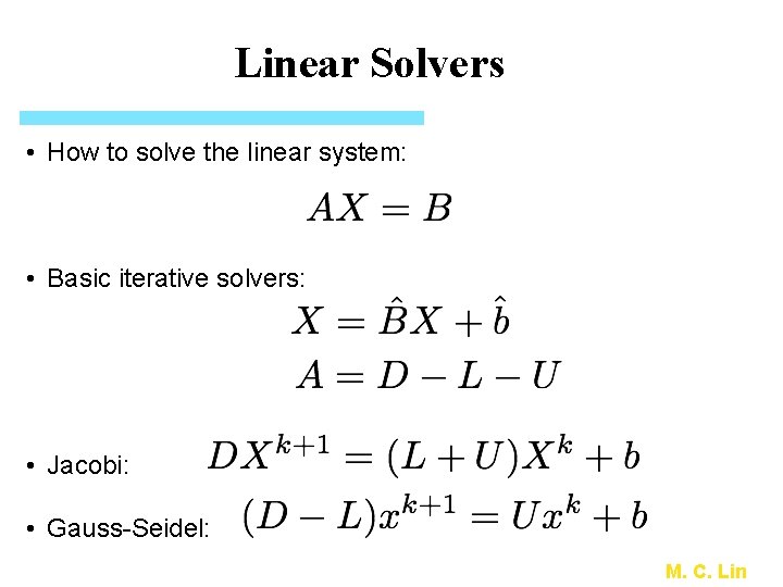 Linear Solvers • How to solve the linear system: • Basic iterative solvers: •