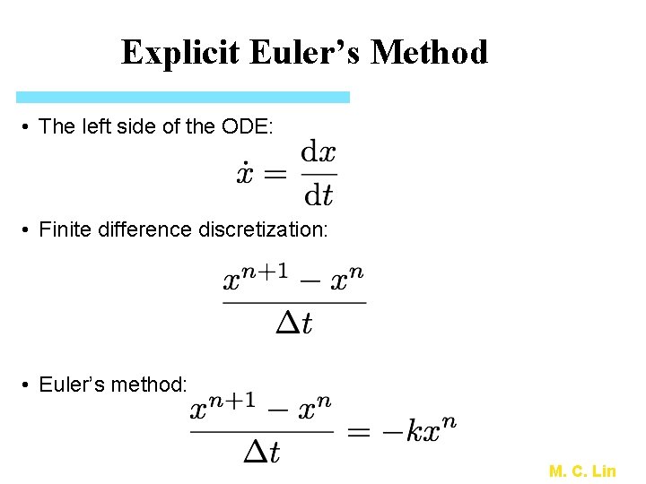 Explicit Euler’s Method • The left side of the ODE: • Finite difference discretization: