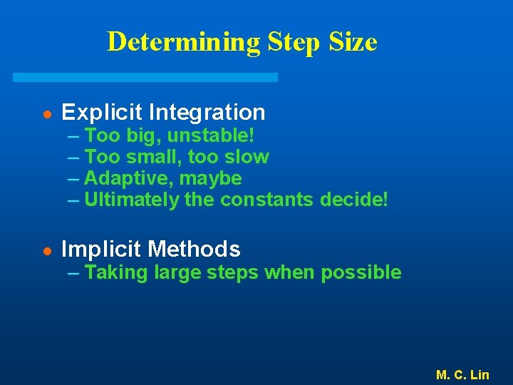 Determining Step Size ● Explicit Integration ● Implicit Methods – Too big, unstable! –