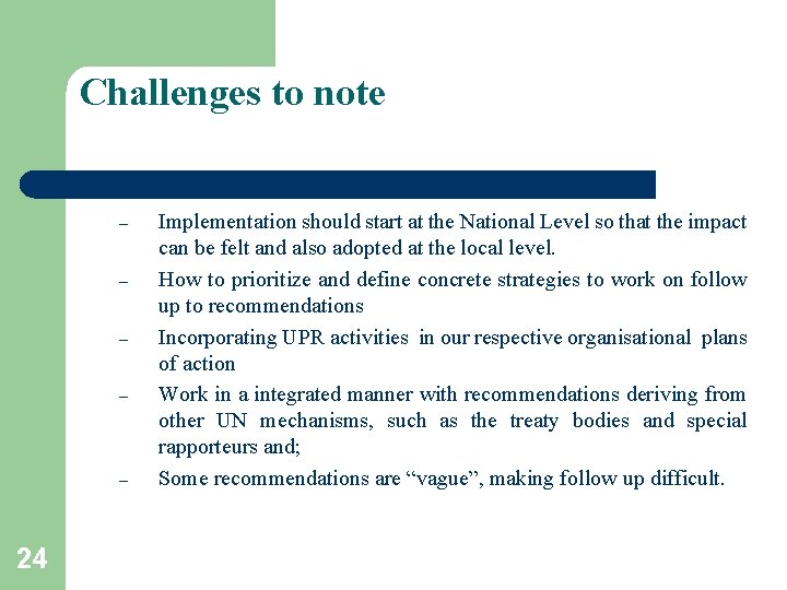 Challenges to note – – – 24 Implementation should start at the National Level