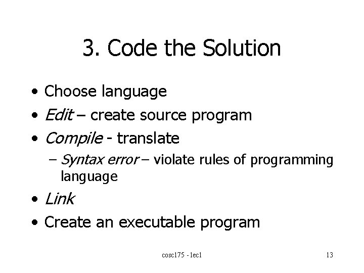 3. Code the Solution • Choose language • Edit – create source program •