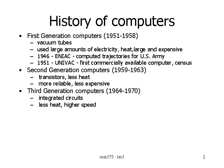 History of computers • First Generation computers (1951 -1958) – – vacuum tubes used