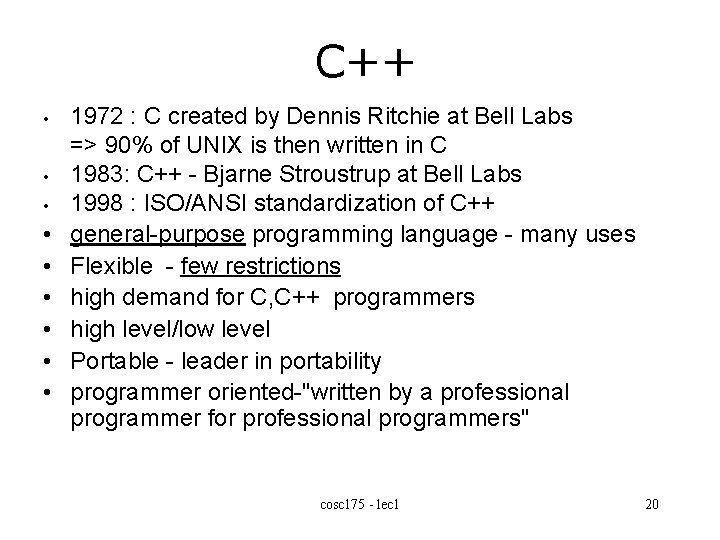 C++ • • • 1972 : C created by Dennis Ritchie at Bell Labs