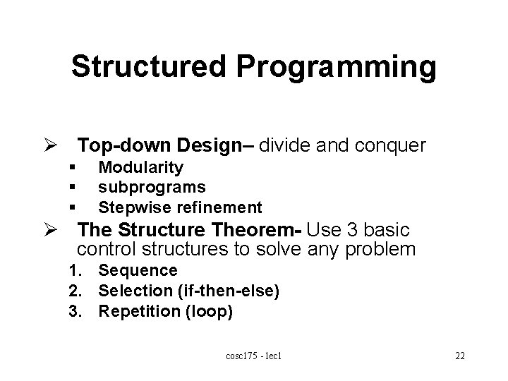 Structured Programming Ø Top-down Design– divide and conquer § § § Modularity subprograms Stepwise