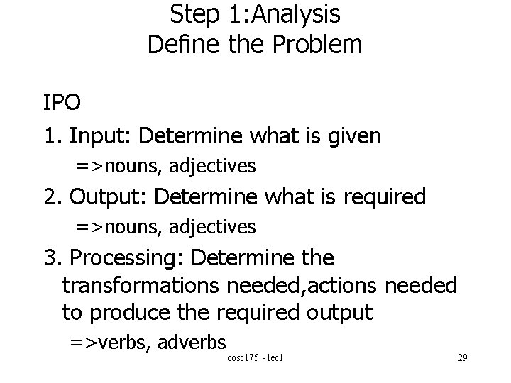 Step 1: Analysis Define the Problem IPO 1. Input: Determine what is given =>nouns,