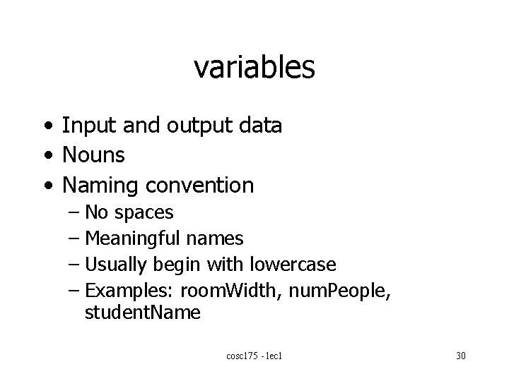 variables • Input and output data • Nouns • Naming convention – No spaces