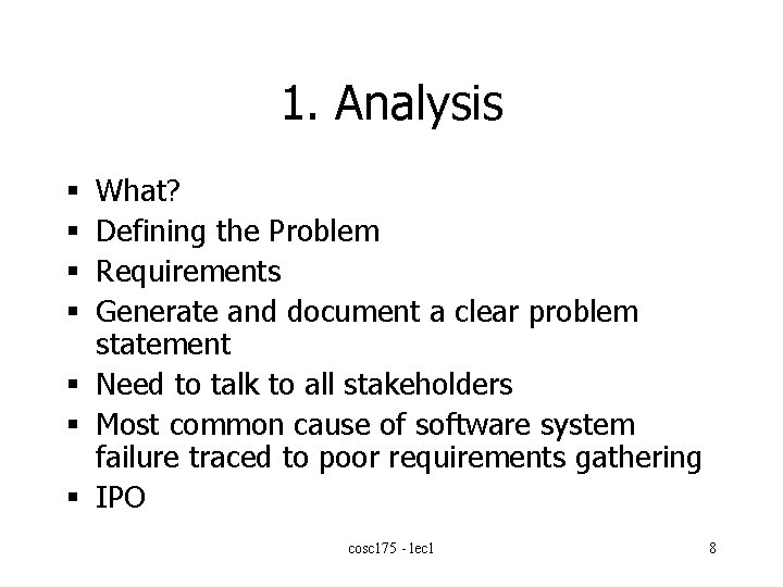 1. Analysis What? Defining the Problem Requirements Generate and document a clear problem statement
