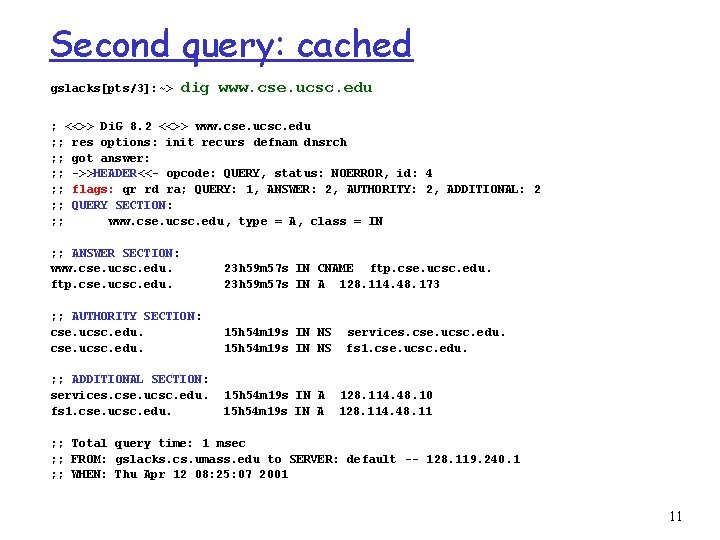 Second query: cached gslacks[pts/3]: ~> dig www. cse. ucsc. edu ; <<>> Di. G