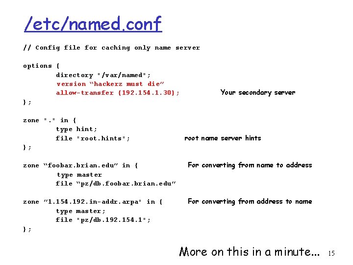 /etc/named. conf // Config file for caching only name server options { directory "/var/named";