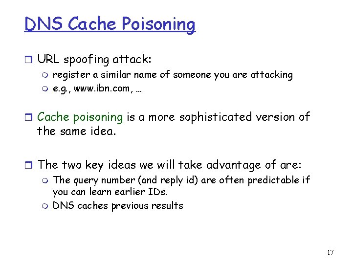 DNS Cache Poisoning r URL spoofing attack: m register a similar name of someone