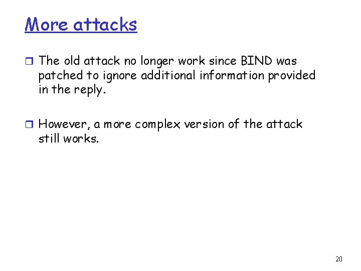 More attacks r The old attack no longer work since BIND was patched to