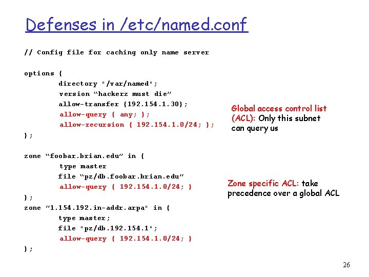 Defenses in /etc/named. conf // Config file for caching only name server options {