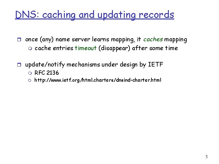 DNS: caching and updating records r once (any) name server learns mapping, it caches