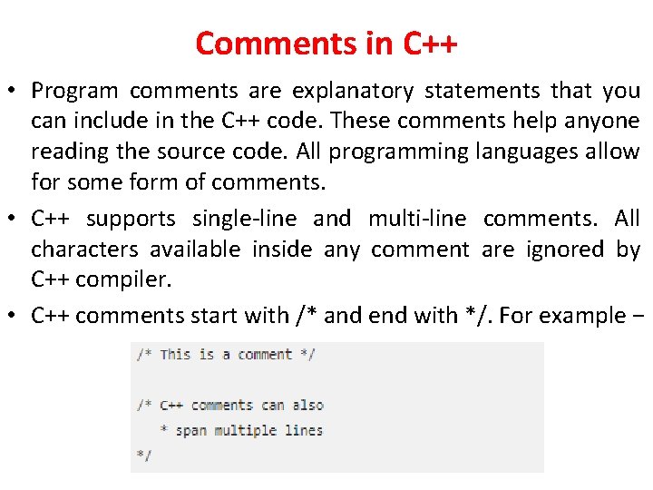 Comments in C++ • Program comments are explanatory statements that you can include in