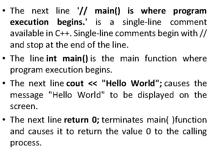  • The next line '// main() is where program execution begins. ' is