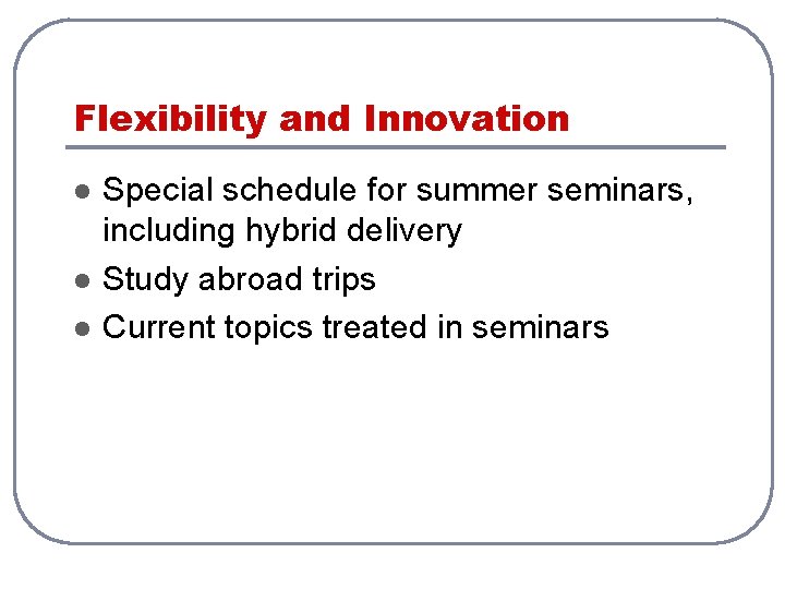 Flexibility and Innovation l l l Special schedule for summer seminars, including hybrid delivery Flexibility and Innovation l l l Special schedule for summer seminars, including hybrid delivery