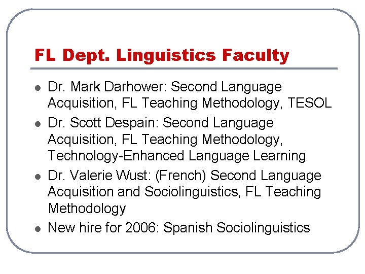 FL Dept. Linguistics Faculty l l Dr. Mark Darhower: Second Language Acquisition, FL Teaching FL Dept. Linguistics Faculty l l Dr. Mark Darhower: Second Language Acquisition, FL Teaching