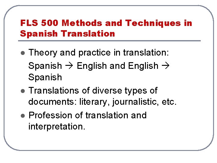 FLS 500 Methods and Techniques in Spanish Translation l l l Theory and practice FLS 500 Methods and Techniques in Spanish Translation l l l Theory and practice