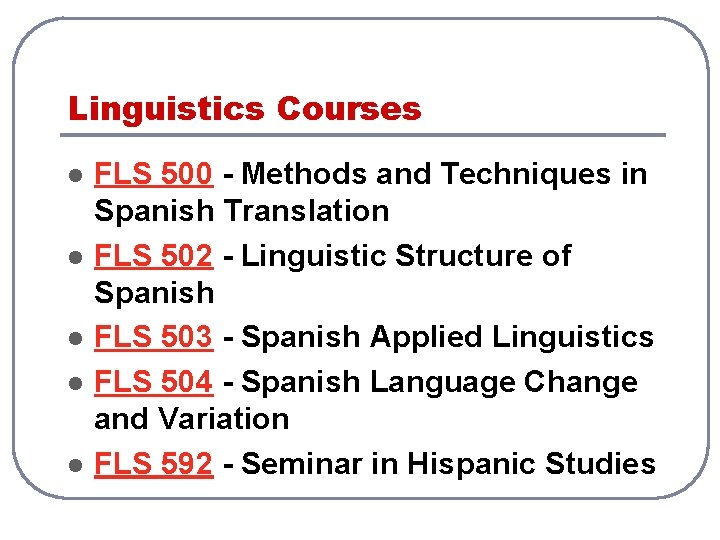 Linguistics Courses l l l FLS 500 - Methods and Techniques in Spanish Translation Linguistics Courses l l l FLS 500 - Methods and Techniques in Spanish Translation