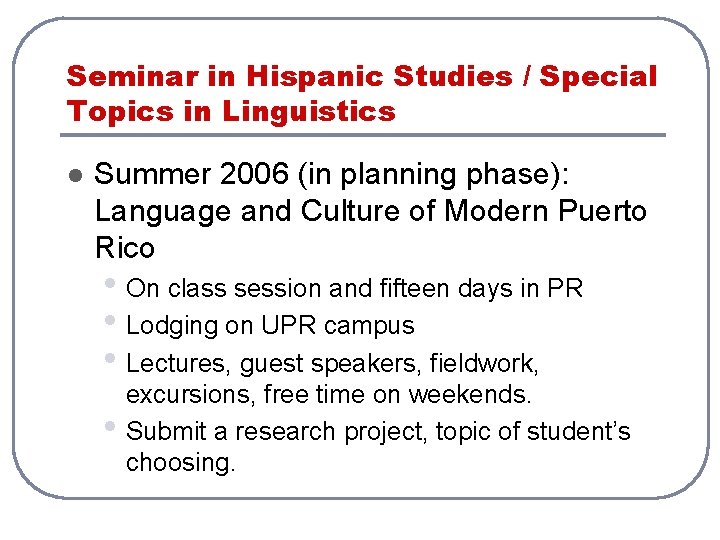 Seminar in Hispanic Studies / Special Topics in Linguistics l Summer 2006 (in planning Seminar in Hispanic Studies / Special Topics in Linguistics l Summer 2006 (in planning