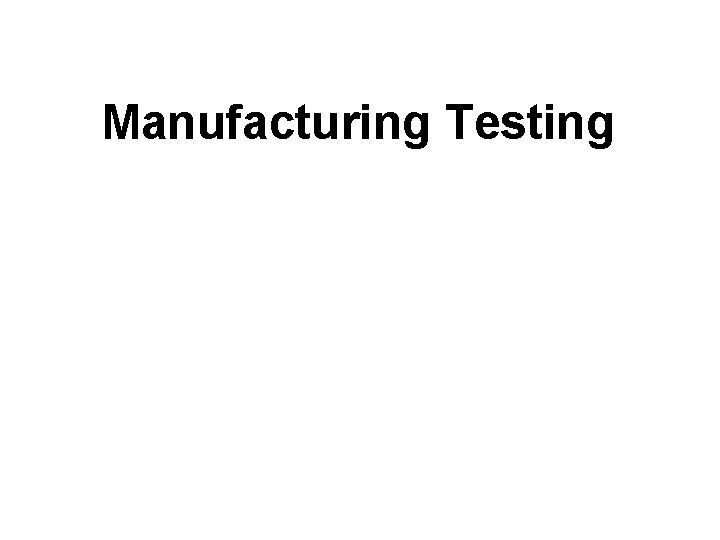 Manufacturing Testing 