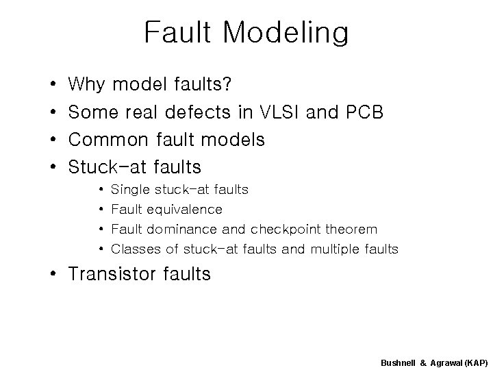 Fault Modeling • • Why model faults? Some real defects in VLSI and PCB