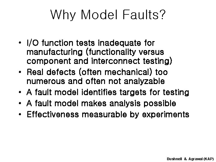 Why Model Faults? • I/O function tests inadequate for manufacturing (functionality versus component and