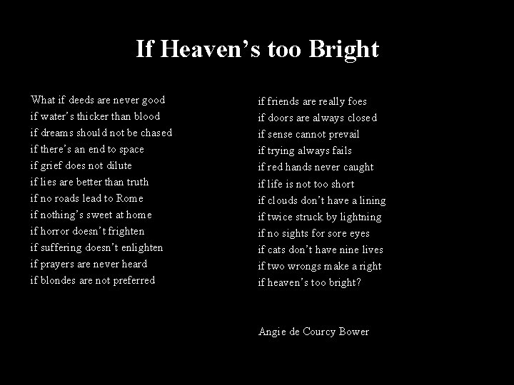 If Heaven’s too Bright What if deeds are never good if water’s thicker than