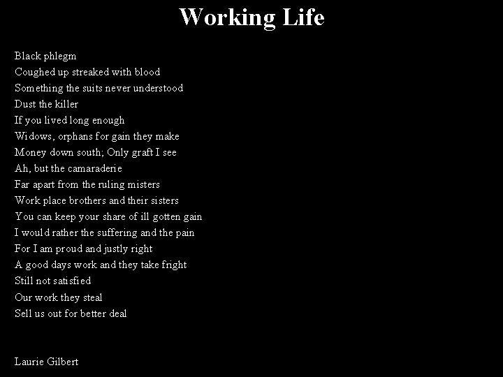 Working Life Black phlegm Coughed up streaked with blood Something the suits never understood