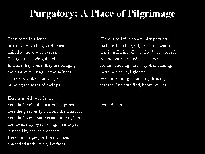 Purgatory: A Place of Pilgrimage They come in silence to kiss Christ’s feet, as