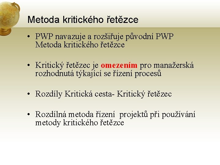 Metoda kritického řetězce • PWP navazuje a rozšiřuje původní PWP Metoda kritického řetězce •