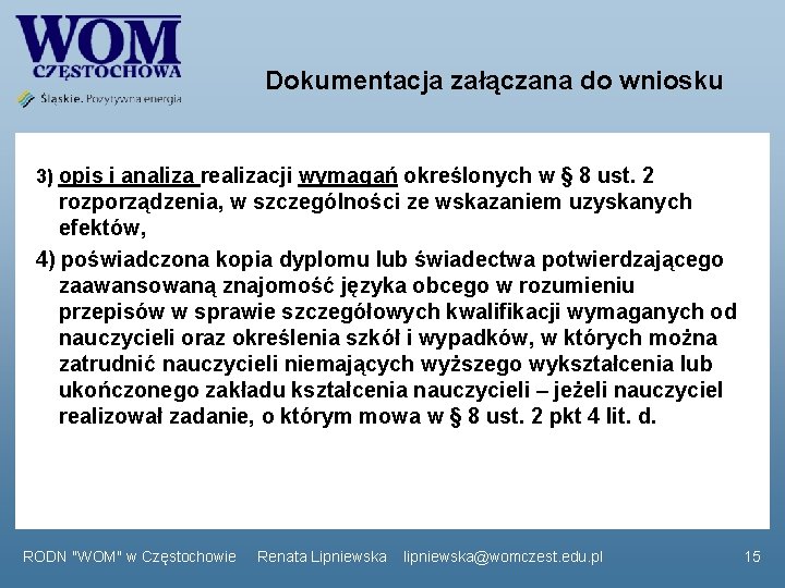 Dokumentacja załączana do wniosku 3) opis i analiza realizacji wymagań określonych w § 8