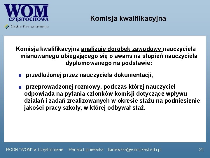 Komisja kwalifikacyjna analizuje dorobek zawodowy nauczyciela mianowanego ubiegającego się o awans na stopień nauczyciela