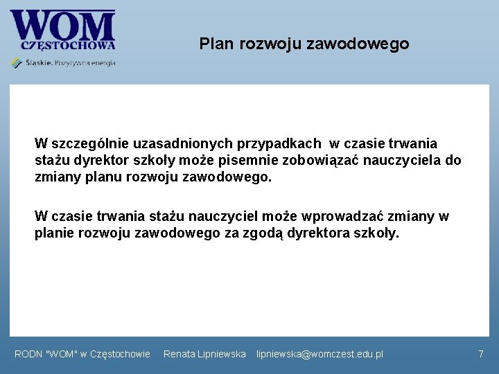 Plan rozwoju zawodowego W szczególnie uzasadnionych przypadkach w czasie trwania stażu dyrektor szkoły może