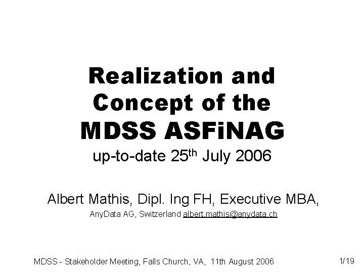 Realization and Concept of the MDSS ASFi. NAG up-to-date 25 th July 2006 Albert