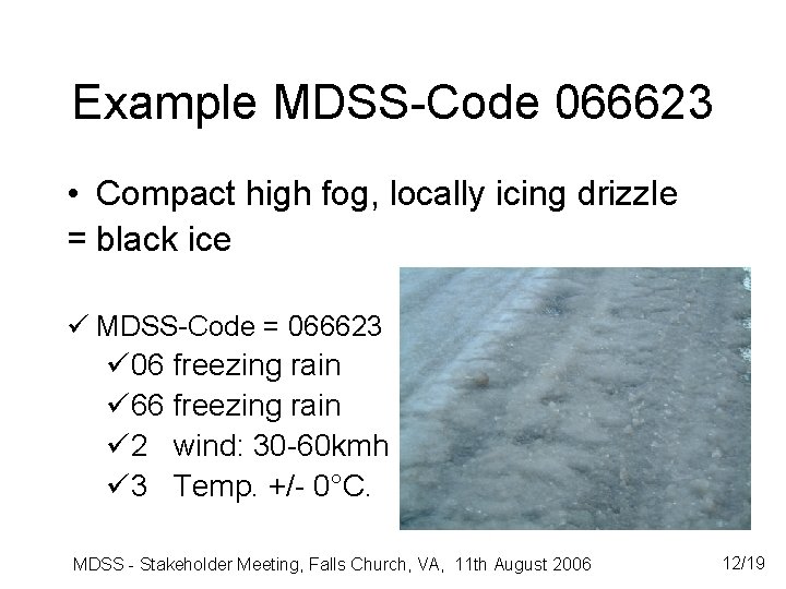 Example MDSS-Code 066623 • Compact high fog, locally icing drizzle = black ice ü