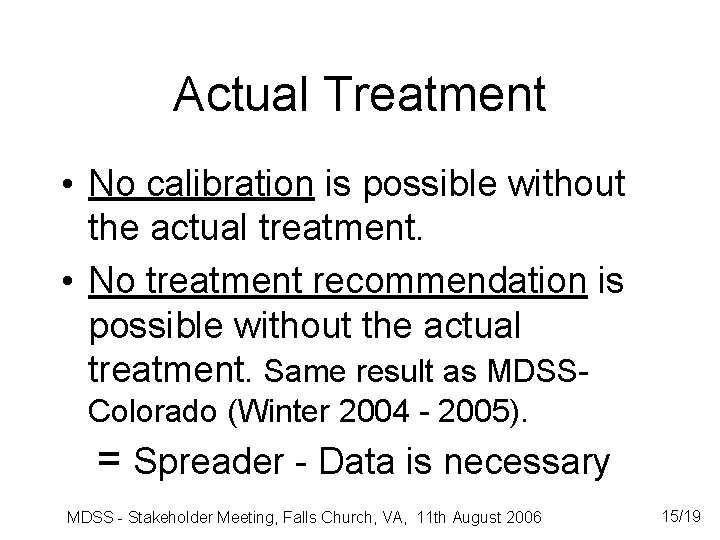 Actual Treatment • No calibration is possible without the actual treatment. • No treatment