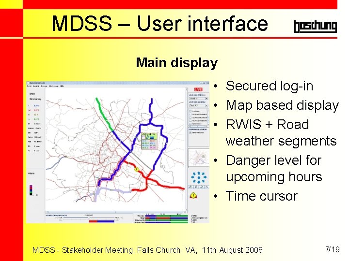 MDSS – User interface Main display • Secured log-in • Map based display •