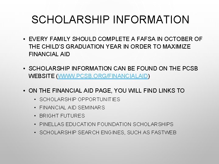 SCHOLARSHIP INFORMATION • EVERY FAMILY SHOULD COMPLETE A FAFSA IN OCTOBER OF THE CHILD’S