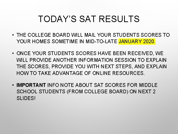 TODAY’S SAT RESULTS • THE COLLEGE BOARD WILL MAIL YOUR STUDENTS SCORES TO YOUR