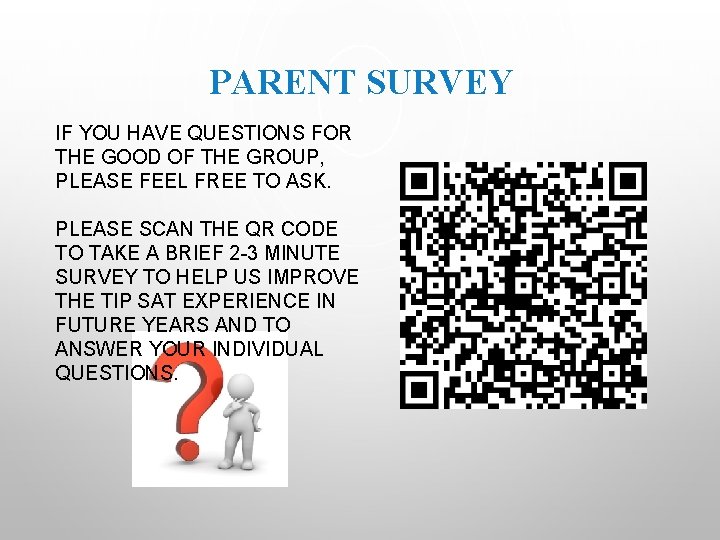 PARENT SURVEY IF YOU HAVE QUESTIONS FOR THE GOOD OF THE GROUP, PLEASE FEEL