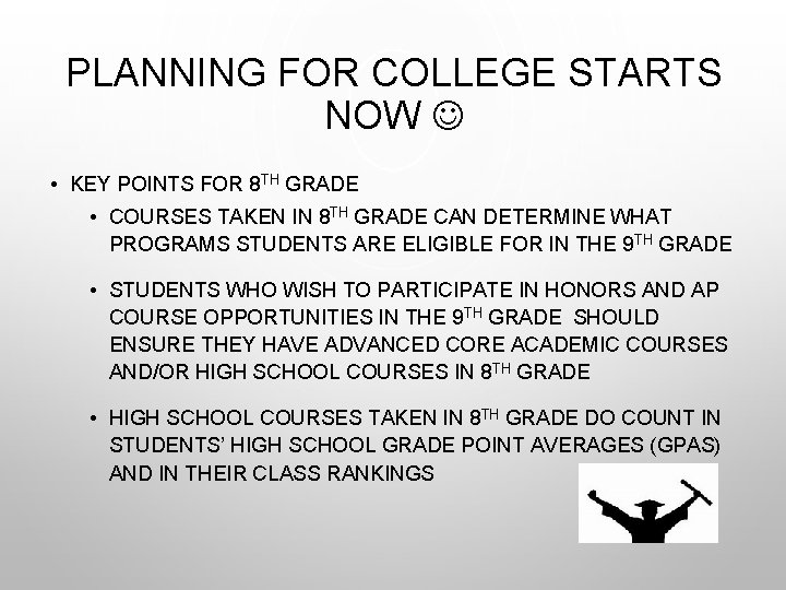 PLANNING FOR COLLEGE STARTS NOW • KEY POINTS FOR 8 TH GRADE • COURSES