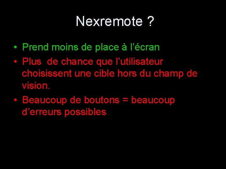 Nexremote ? • Prend moins de place à l’écran • Plus de chance que