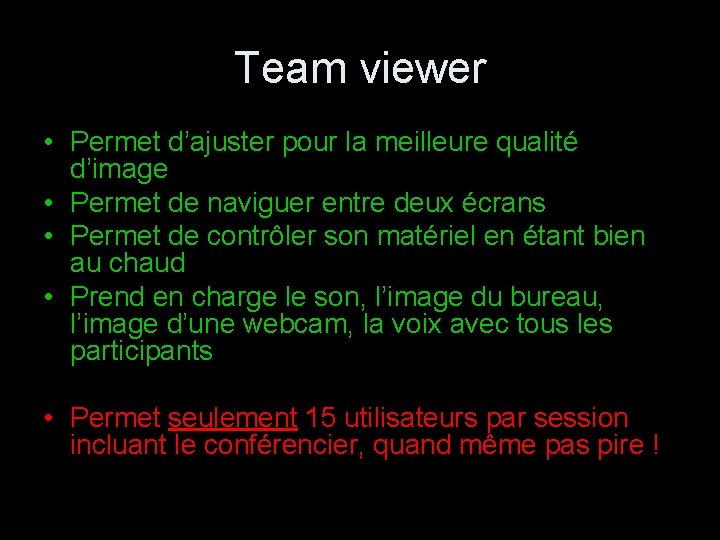 Team viewer • Permet d’ajuster pour la meilleure qualité d’image • Permet de naviguer