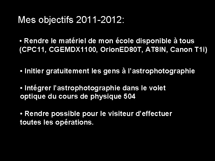 Mes objectifs 2011 -2012: • Rendre le matériel de mon école disponible à tous