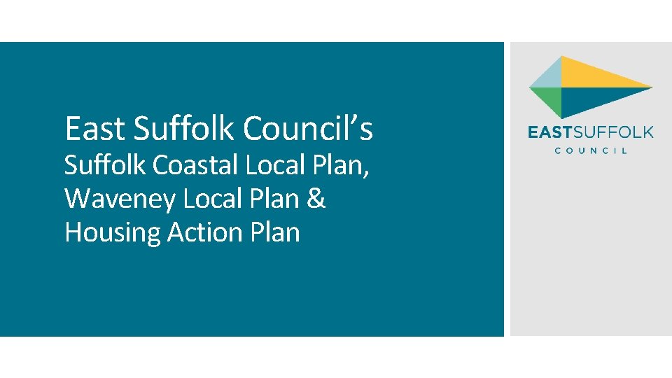 East Suffolk Council’s Suffolk Coastal Local Plan, Waveney Local Plan & Housing Action Plan