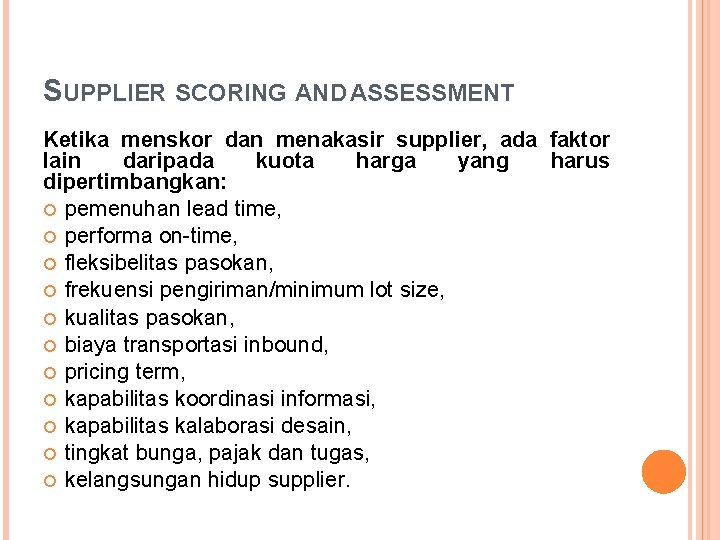 SUPPLIER SCORING AND ASSESSMENT Ketika menskor dan menakasir supplier, ada faktor lain daripada kuota